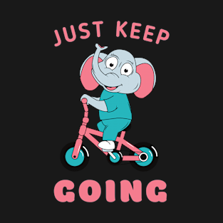 Just Keep Going T-Shirt