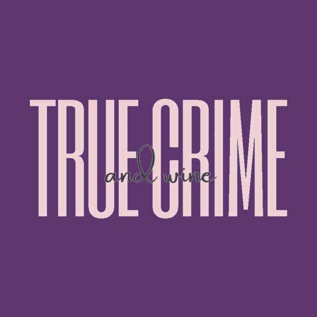 True Crime and Wine (pink) by Reverie True Crime Store