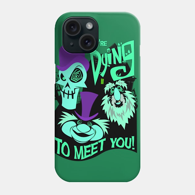 They're Dying to Meet You! Phone Case by SkprNck