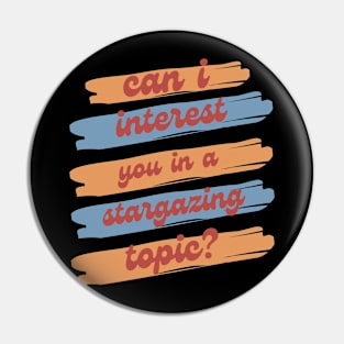 Can I Interest You in Stargazing? Pin