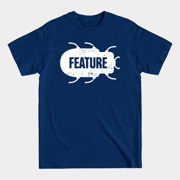 Discover Feature Or Bug? - Funny CS Software Developer Design - Software Developer - T-Shirt