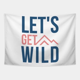 Lets Get Wild pink and blue design with mountains for wild camping and outdoor lovers Tapestry