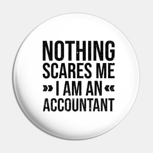 Nothing Scares Me I am an Accountant Pin