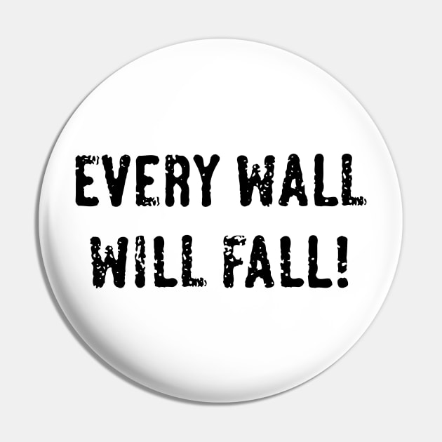 Every Wall Will Fall! (Black) Pin by MrFaulbaum