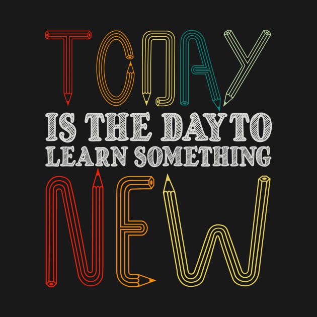 Today Is The Day To Learn Something New by SinBle