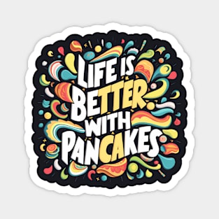 Life is better with pancakes Magnet