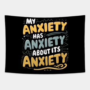 My anxiety has anxiety about its anxiety Tapestry