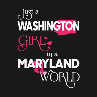 Just a Washington Girl In a Maryland World T-Shirt