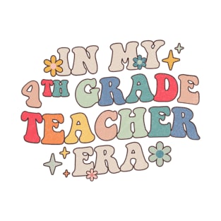 In My 4th Grade Teacher Era Groovy Back To School T-Shirt