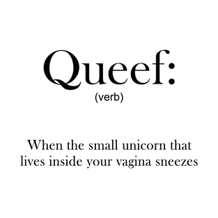 Queef Verb When The Small Unicorn Funny Idea Gift shirt T-Shirt