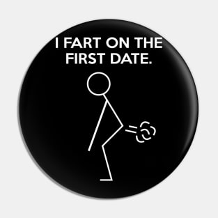 I Fart On A First Date Pin