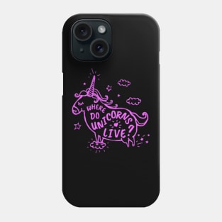 Where Do Unicorns Live Unicorn Graphic Design PurplePink For Everyone Adore Kids Or Children Gift Phone Case