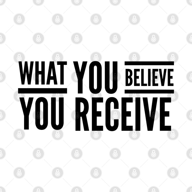 What You Believe You Receive - Motivational Words by Textee Store