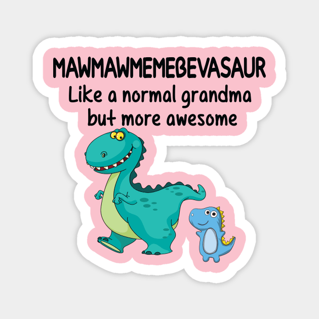 Mawmawsaurus like a normal grandma but more awesome Dinosaur Magnet by peskybeater