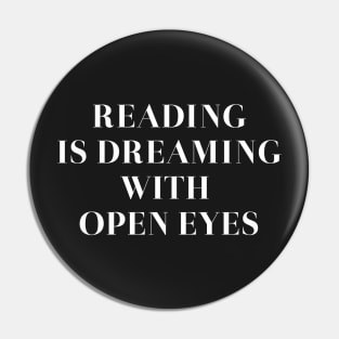 Reading is dreaming with open eyes Pin