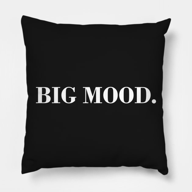 Big Mood. Pillow by CityNoir