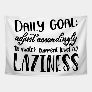 Daily Goal - Adjust Accordingly to Match Current Level of Laziness Tapestry