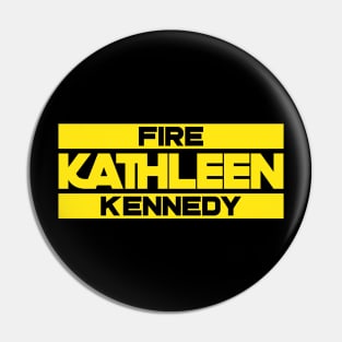 Fire Kathleen Kennedy Pin