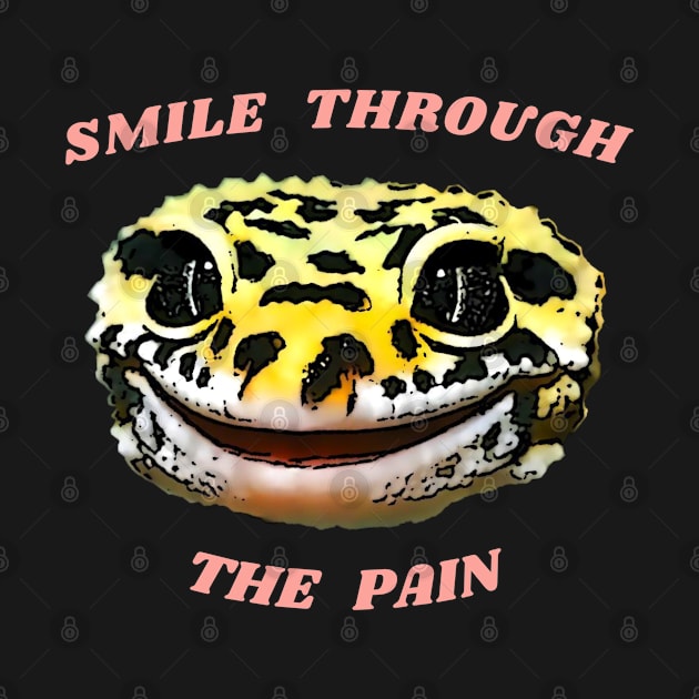 Leopard Gecko Smile Through the Pain Funny Pet Lizard Lover by DrystalDesigns