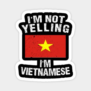 I'm Not Yelling I'm Vietnamese Magnet