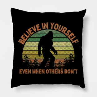 Bigfoot, Believe in Yourself Even When Others Don't - RETRO Pillow