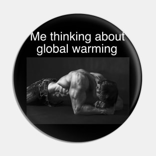 Me Thinking About Global Warming Funny Meme Pin