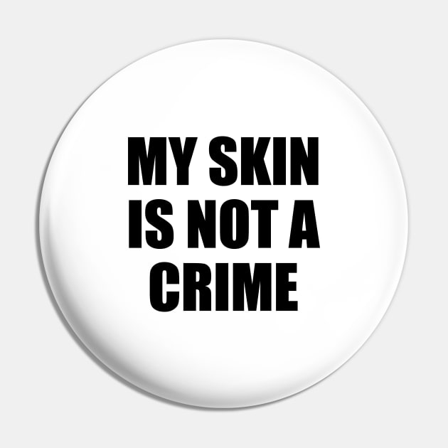 My Skin Color Is Not A Crime,dark skin,black skin Pin by mezy