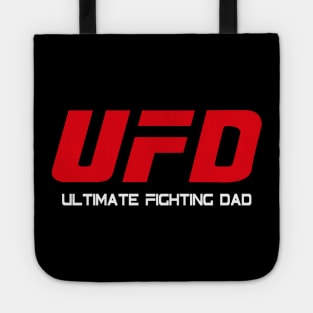 UFD - Ultimate Fighting Dad - For the fighter dad father's day Tote