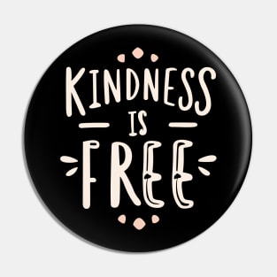 Kindness Is Free Pin