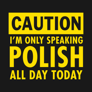 I am only speaking Polish T-Shirt