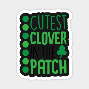 Cutest Clover in the Patch Magnet