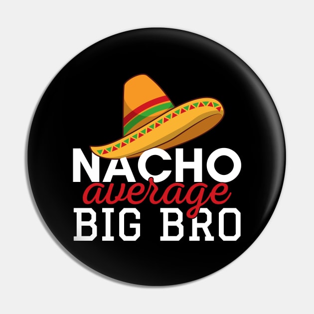 Nacho Average Big Bro Pin by Zen Cosmos Official