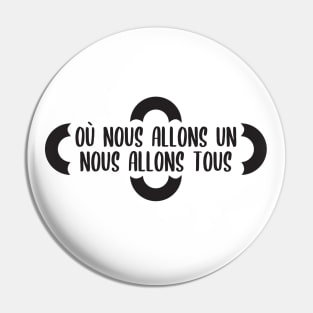 Où nous allons UN, nous allons TOUS Pin