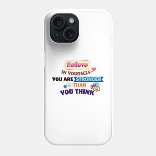 Quotes About Life: Believe in yourself; you are stronger than you think Phone Case