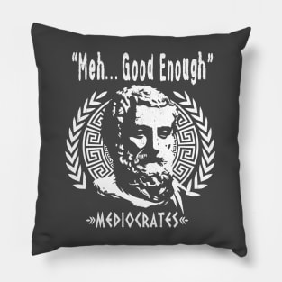 Greek Philosopher MEDIOCRATES - "Meh, Good Enough" Pillow