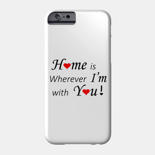 Home Is Wherever I M With You Love Etui Na Telefon Teepublic Pl