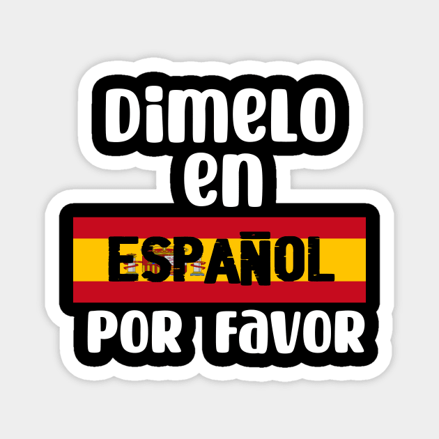 Dimelo en espanol por favor - Tell me in Spanish Por Favor Magnet by TeamLAW