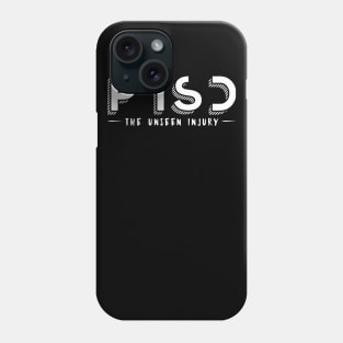 'PTSD The Unseen Injury' PTSD Mental Health Shirt Phone Case