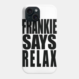 Frankie Says Relax Phone Case