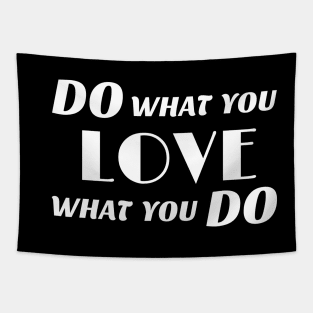 Do what you love what you do T-shirt Tapestry