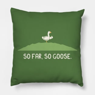 So Far So Goose Pillow