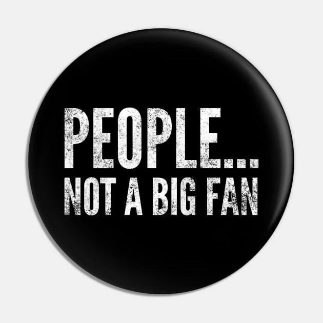 People....not a big fan - funny white text design for antisocial people Pin by BlueLightDesign