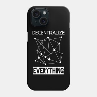 Decentralize Everything Phone Case