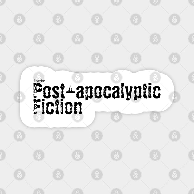 I write Post Apocalyptic Fiction Magnet by H. R. Sinclair