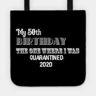 My 50th birthday the one where I was quarantined 2020 Tote