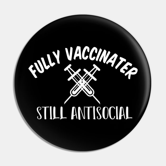 Fully Vaccinated Still Antisocial Pin by SAM DLS