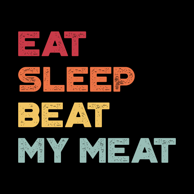 Eat Sleep Beat My Meat Sunset Funny by truffela