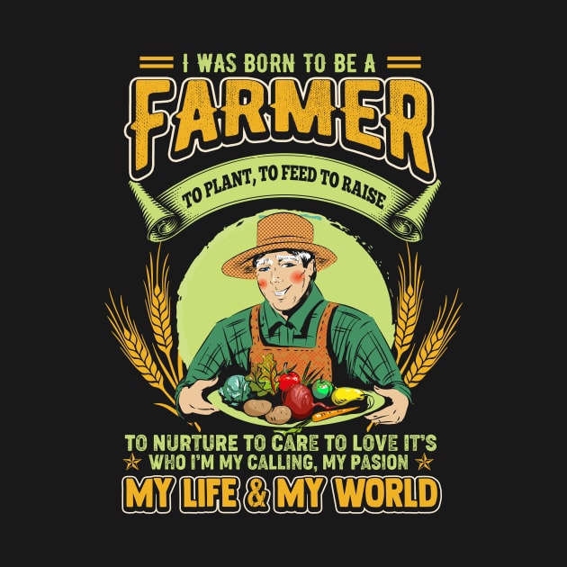 I Was Born To Be A Farmer My Life & My World Funny Gift For Women Men Farming Lovers Farmer by paynegabriel