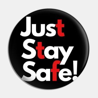 just stay safe Pin