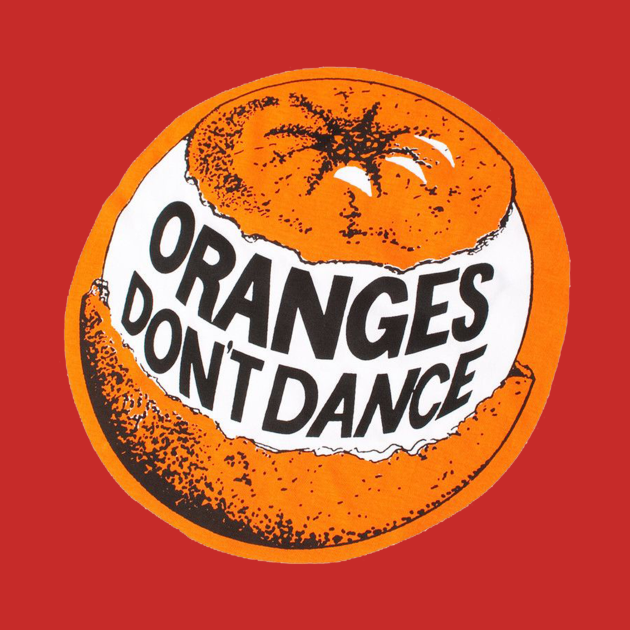 If You Wanna Be A Dancer, Don't Eat Oranges, Because Oranges Don't
